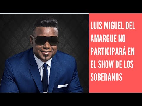 Luis Miguel del Amargue confirma fué sacado del show del Soberano por el tema Niña coqueta