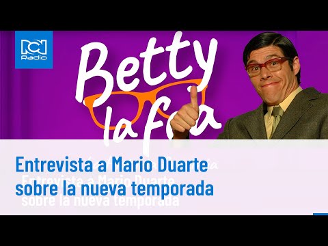 Entrevista a Mario Duarte sobre la nueva temporada de 'Betty la fea' | RCN Radio