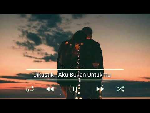 Aku Bukan Untukmu - Jikustik (cover lirik)