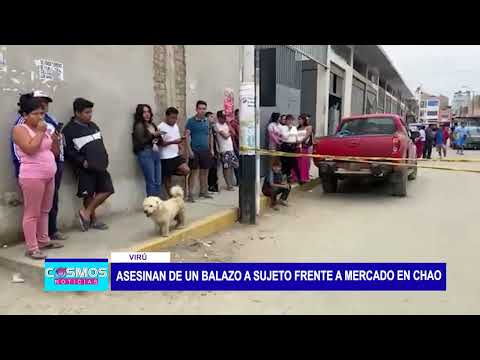 Virú: asesinan de un balazo a sujeto frente al mercado en Chao