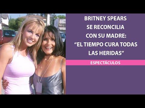 Britney Spears se reconcilia con su madre: “El tiempo cura todas las heridas”