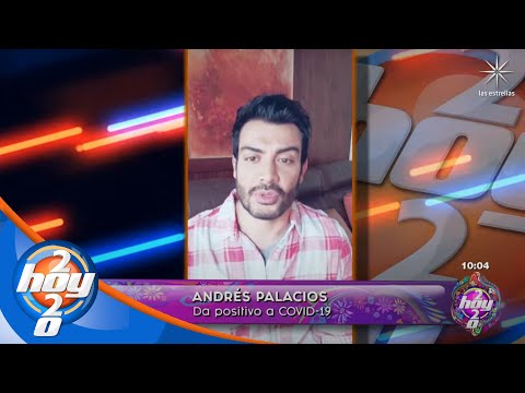 ¡Andre?s Palacios da positivo a Covid-19 y comparte cómo se siente! | Hoy