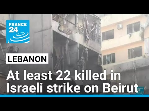 At least 22 killed in central Beirut in deadliest Israeli strike so far • FRANCE 24 English