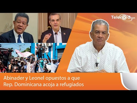Abinader y Leonel opuestos a que la Rep. Dominicana acoja a refugiados comenta Omar Peralta