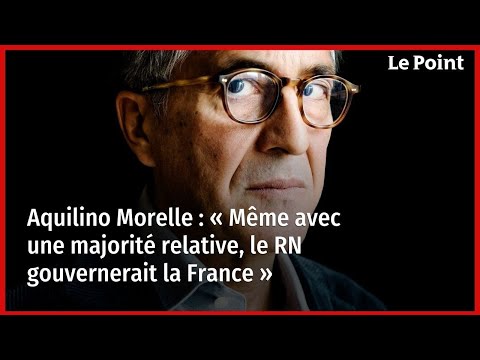 Aquilino Morelle : « Même avec une majorité relative, le RN gouvernerait la France »