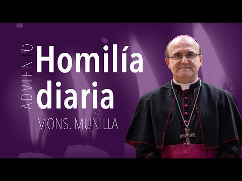 Homilía 11.12.2023/ Lunes de la 2ª semana de Adviento Mons. Munilla
