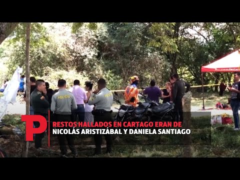 Restos hallados en cartago eran de Nicolás Aristizábal y Daniela Santiago | 21.09.2023 | TP Noticias