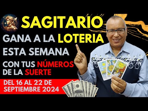 SAGITARIO..GANARÁS FIJO a la LOTERÍA con estos NÚMEROS del (16 AL 22 SEPTIEMBRE 2024)