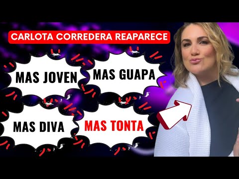 Carlota Corredera REAPARECE IRRECONOCIBLE más JOVEN más GUAPA más DIVA y mas TONTA