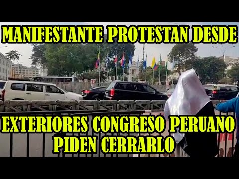 MANIFESTANTES SE CONCENTRAN EN LOS EXTERIORES DEL CONGRESO PERUANO PARA RECHAZAR LA CORRUPCIÓN..