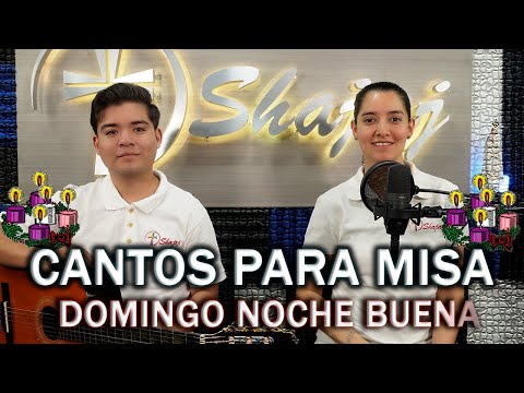 CANTOS PARA MISA  DOMINGO NOCHE BUENA  | SHAJAJ Ministerio Católic.