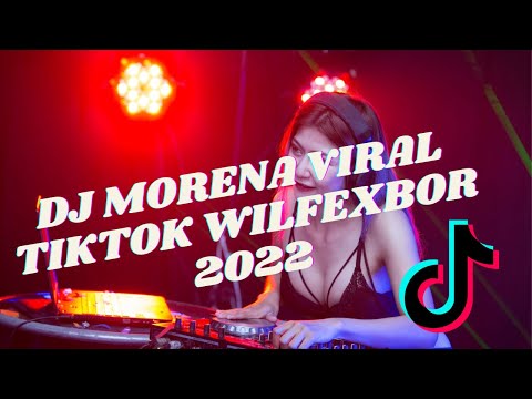 DJ MORENA VIRAL TIKTOK WILFEXBOR 2022