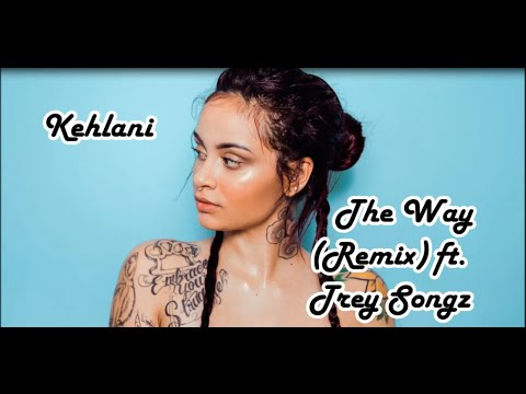 Kehlani - The Way Remix ft  Trey Songz lyrics!