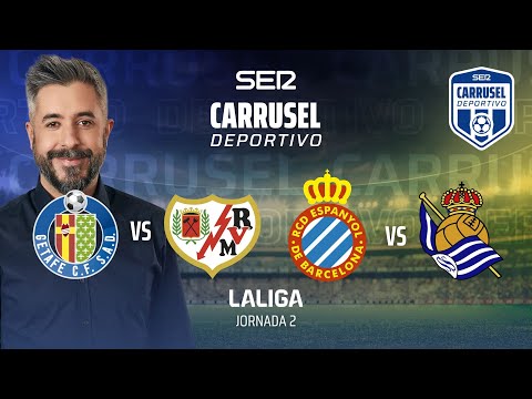 ? GETAFE - RAYO y ESPANYOL - REAL SOCIEDAD EN DIRECTO | JORNADA 2 CARRUSEL