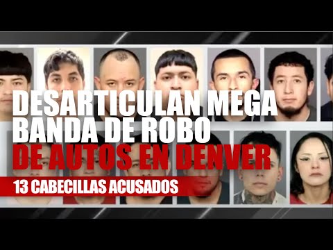 Desarticulan Mega Banda de Robo de Autos en Denver: 13 Cabecillas Acusados