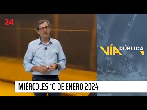 Vía Pública - Miércoles 10 enero 2024 | 24 Horas TVN Chile