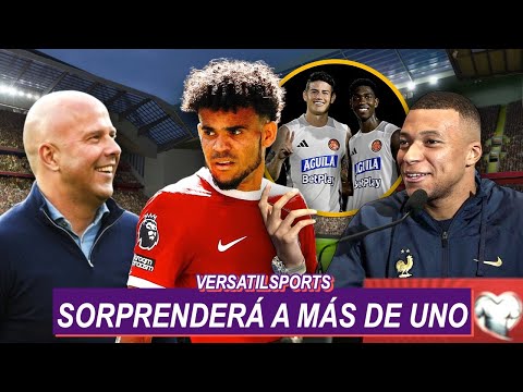 SORPRENDERÁ a MÁS de UNO! LUIS DIAZ DARÁ de qué HABLAR Prensa Inglesa | MBAPPÉ no FUI INFELIZ