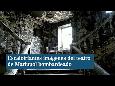 Escalofriantes imágenes del teatro de Mariupol bombardeado