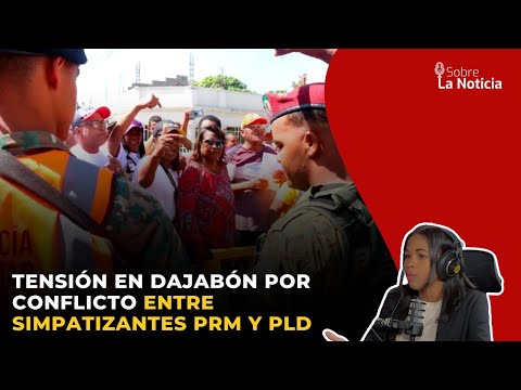 Tensión en Dajabón por conflicto entre simpatizantes PRM y PLD | #191