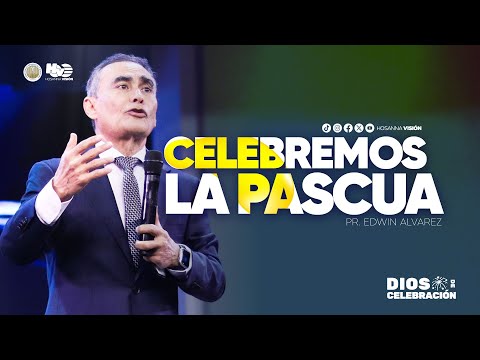 CELEBREMOS LA PASCUA | PR. EDWIN ALVAREZ | CA HOSANNA