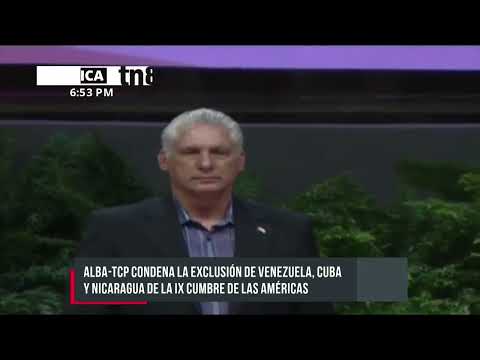 ALBA-TCP condena la exclusión de Venezuela, Cuba y Nicaragua de la Cumbre de las Américas