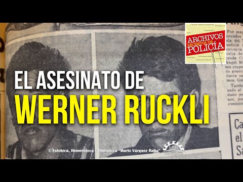 El asesinato de Werner Ruckli | Archivos Secretos de Polícia