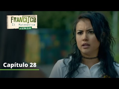 Francisco, el matemático - Última Clase | Capítulo 28 | Mariana se mete en problemas