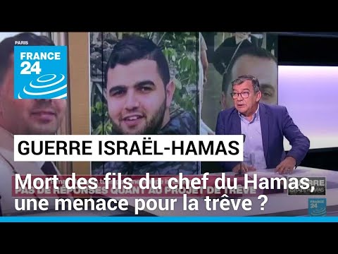 Mort des fils d'Ismaïl Haniyeh : quel impact sur les négociations d'une trêve Israël-Hamas ?