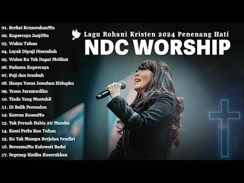 Berkat KemurahanMu - NDC Worship Full Album Terlengkap 2024 | Lagu Rohani Kristen Terpopuler 2024
