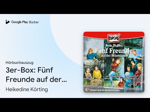 „3er-Box: Fünf Freunde auf der Felseninsel (Fünf…“ von Heikedine Körting · Hörbuchauszug