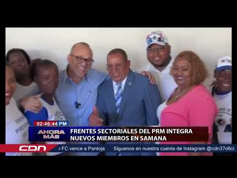 Frentes sectoriales del PRM integra nuevos miembros en Samaná