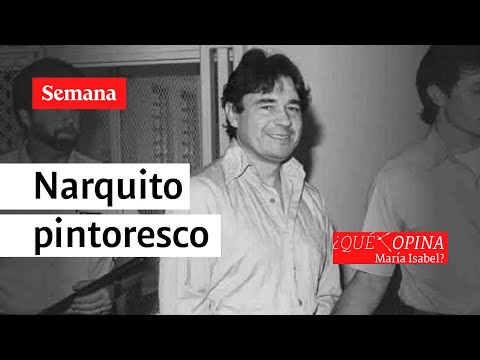 ¿Qué opina María Isabel? Carlos Lehder, un narquito pintoresco