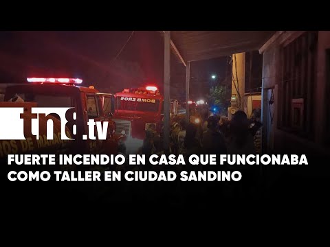 Incendio reduce a ceniza una casa que funcionaba como taller en Ciudad Sandino - Nicaragua