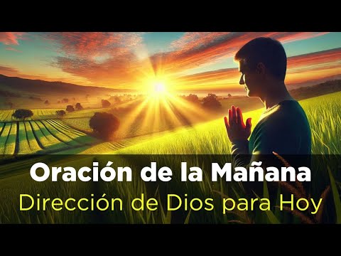 Recibe DIRECCCIÓN de Dios en Este Día Oración de la Mañana con Devocional Juan 16:13-15