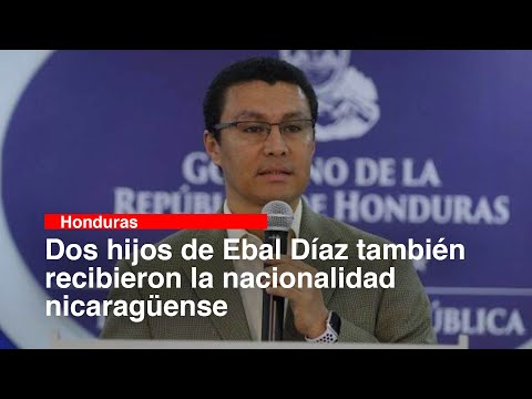 Dos hijos de Ebal Díaz también recibieron la nacionalidad nicaragüense