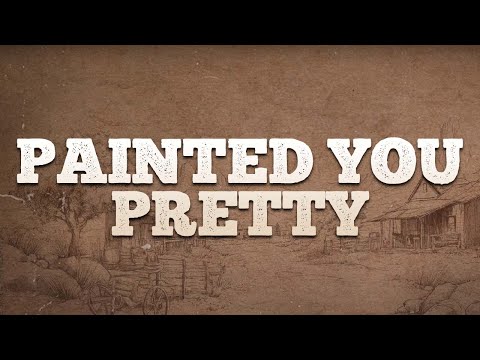 Hudson Westbrook - Painted You Pretty / Lyrics