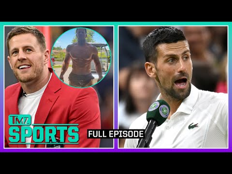 Watt's Viral 'Just Jacked' Photo & Djokovic Trolls Wimbledon Fans | TMZ Sports Full Ep - 7/9/24