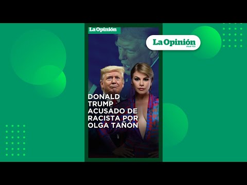 Donald Trump acusado de racista por Olga Tañón: Anuel y Nick Jam afectados | La Opinión