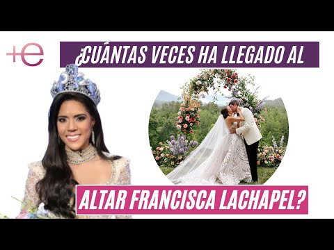 ¿Cuántas veces ha llegado al altar Francisca Lachapel?