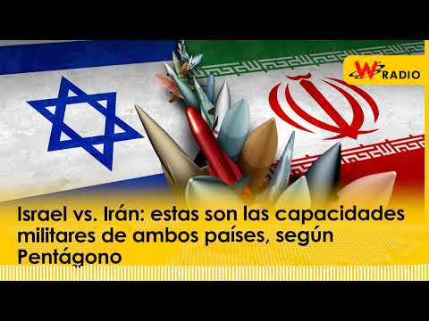 Israel vs. Irán: estas son las capacidades militares de ambos países, según Pentágono