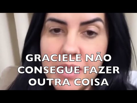 GRACIELE NÃO CONSEGUE FAZER OUTRA COISA