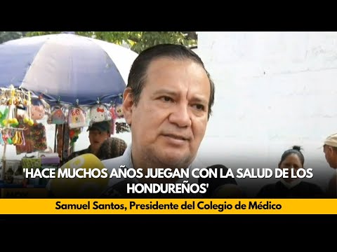 Santos:'Hace muchos años juegan con la salud de los hondureños'