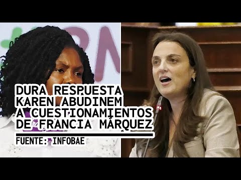 DURA RESPUESTA KAREN ABUDINEN A CUESTIONAMIENTOS DE FRANCIA MÁRQUEZ