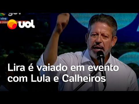 Lira é vaiado durante discurso em evento com Lula e Renan Calheiros em Alagoas