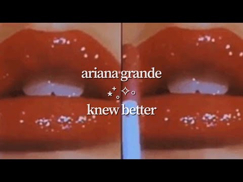 Ariana Grande - Knew Better (visual lyric video)