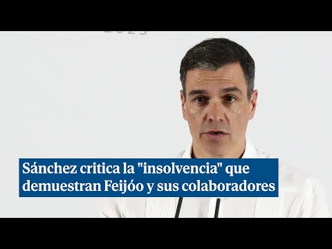 Sánchez critica la insolvencia que demuestran Feijóo y sus colaboradores