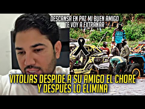 VITOLIAS SE DESPIDE DE SU AMIGO EL CHORE EN SUS REDES Y DESPUES LO ELIMINO