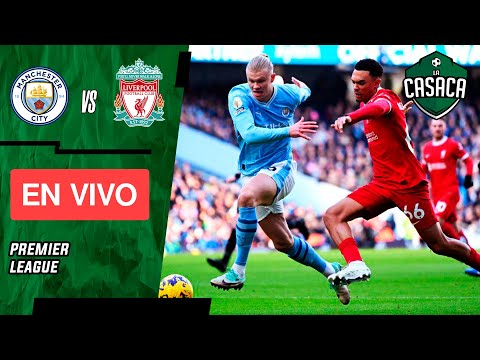 MANCHESTER CITY vs LIVERPOOL EN VIVO  PREMIER LEAGUE  JUEGA LUIS DÍAZ