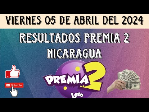 Resultados PREMIA 2 NICARAGUA del viernes 05 de abril del 2024