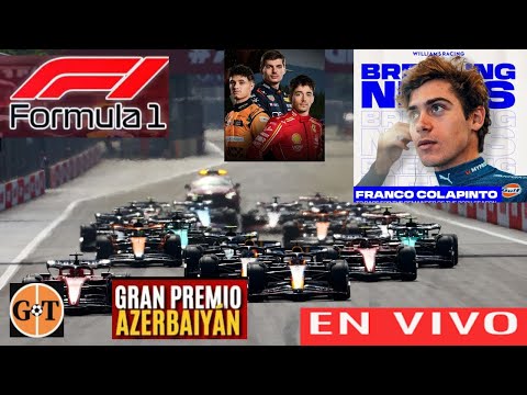 ?CARRERA : GRAN PREMIO AZERBAIYAN EN VIVO FORMULA 1 -  LARGA NOVENO COLAPINTO  GRANEGA